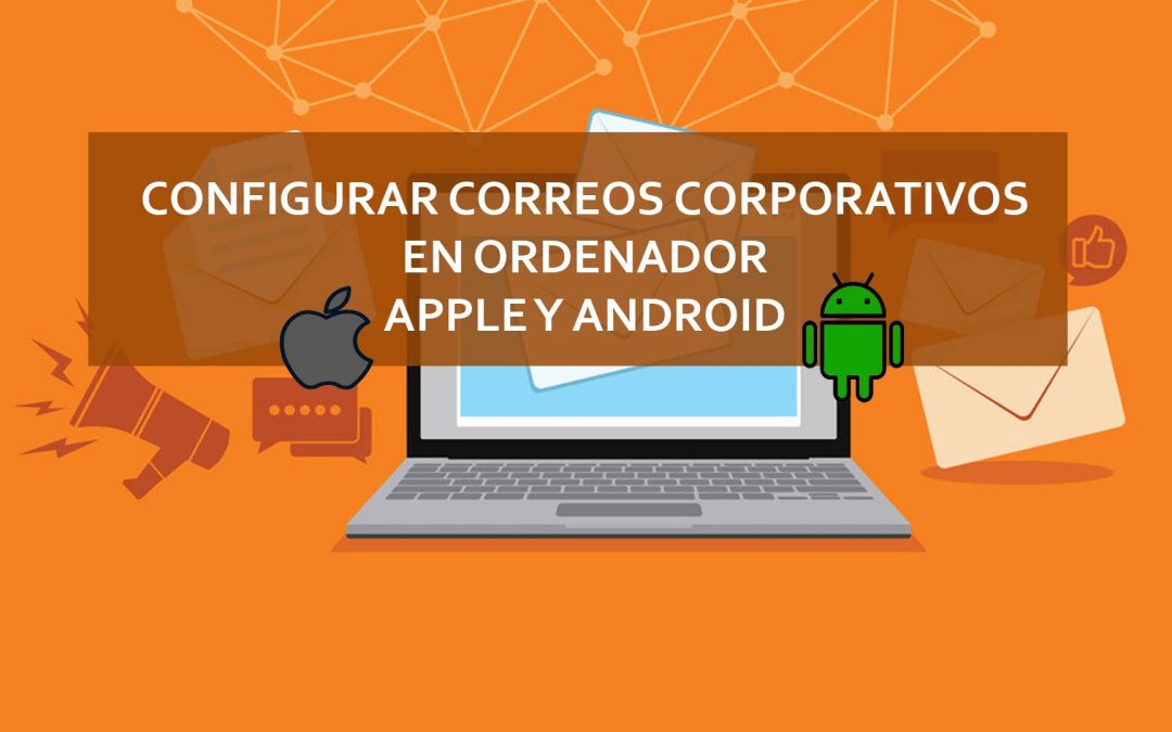 Correos corporativos de empresa – ¿Cómo configurarlos?