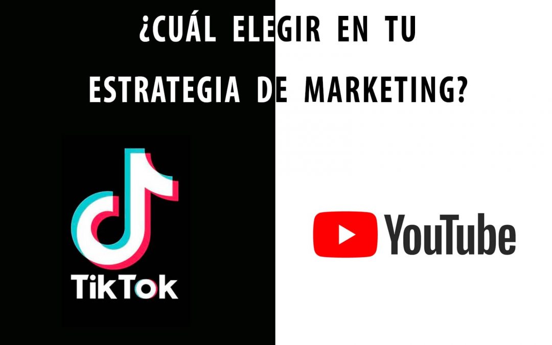 TikTok o Youtube, cual elegir para tu estrategia de marketing